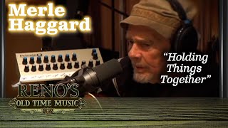 Merle Haggard (w/ Carl Jackson &amp; Marty Stuart) HOLDING THINGS TOGETHER