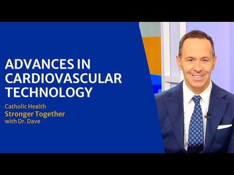 Catholic Health Stronger Together with Dr. Dave: Advances in Cardiovascular Technology