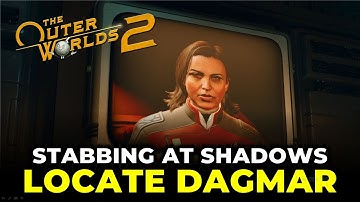 Locate Dagmar | Stabbing at Shadows | The Outer Worlds 2