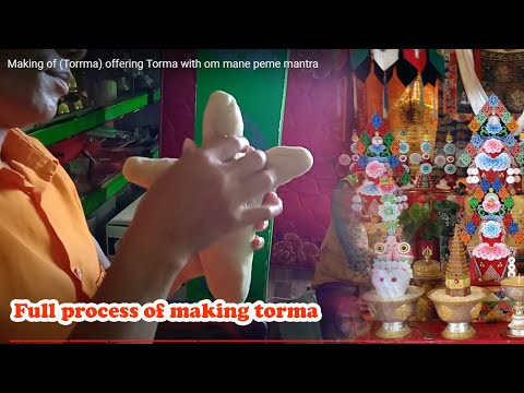 Making of (Torrma) offering Torma with om mane peme mantra