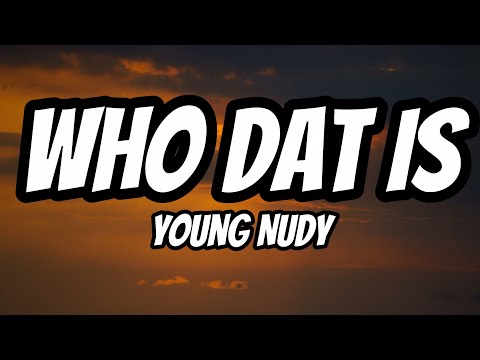 Young Nudy – Who Dat Is (Lyrics)