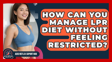 How Can You Manage LPR Diet Without Feeling Restricted? - Acid Reflux Support Hub