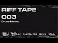 RIFF TAPE 003 // FUZZ DRONE MANIAC - DRONE MANIAC