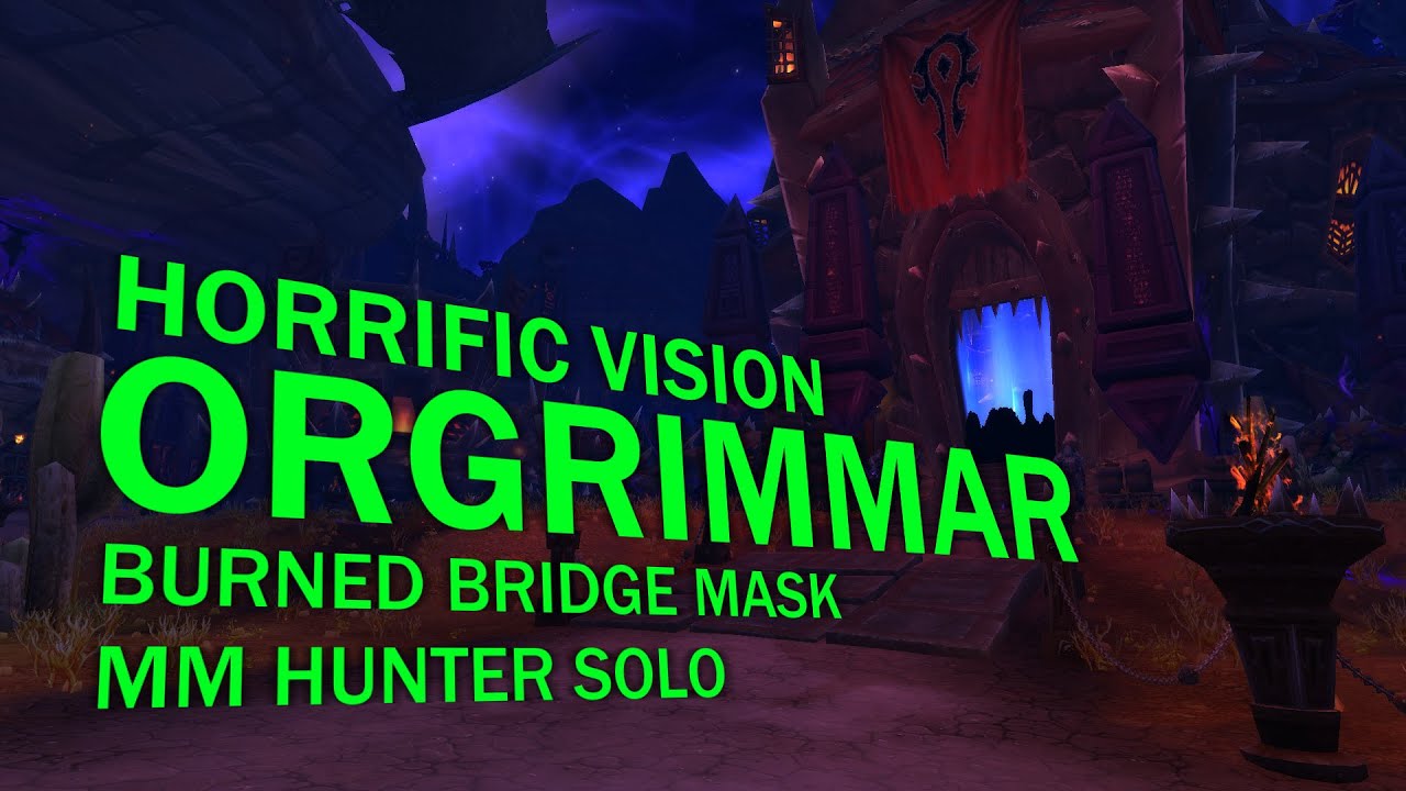 Horrific Vision of Orgrimmar Full Clear with Burned Bridge Mask (mm ...