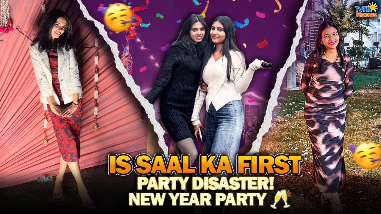 Is Saal Ka First Party Disaster! New Year Party! 