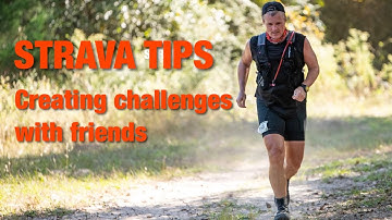 Strava Tips #10: Creating Challenges With Your Running & Cycling Friends