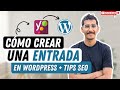 🔥Cómo crear una ENTRADA en WordPress. + TÉCNICAS SEO con Yoast