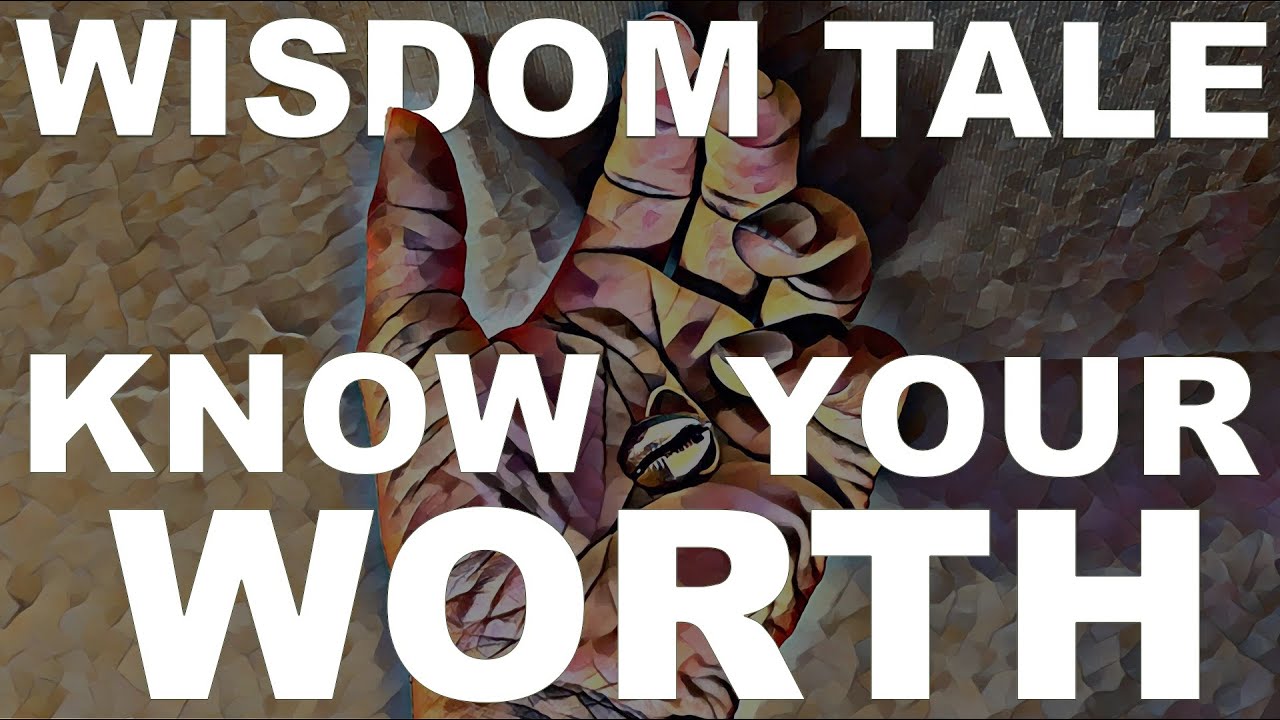 Tale of Wisdom: Know Your Worth featuring Baba the Storyteller