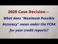 Case Decision:  What does Maximum Possible Accuracy Mean under FCRA Section 1681e(b)