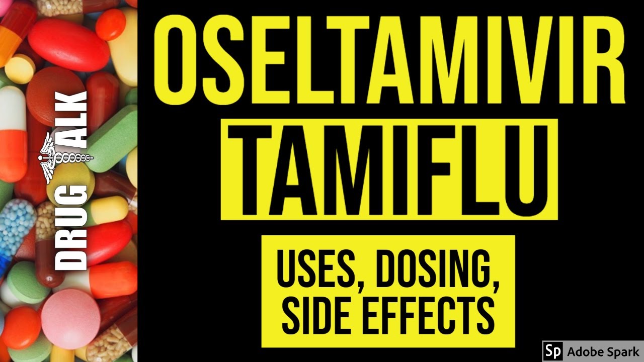 Oseltamivir (Tamiflu) - Uses, Dosing, Side Effects