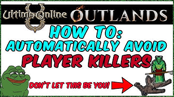 UO Outlands - Easily Avoid Player Killers