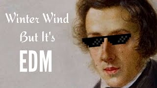 Chopin - Winter Wind Etude (EDM REMIX)