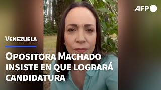 'Ahora es que hay tiempo': opositora Machado insiste en que logrará candidatura en Venezuela | AFP