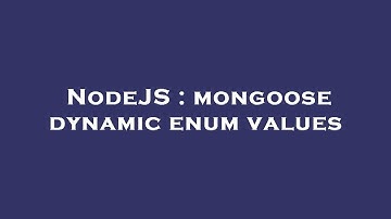 NodeJS : mongoose dynamic enum values