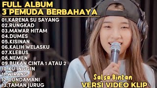 SALLSA BINTAN-KARENA SU SAYANG,RUNGKAD,MAWAR HITAM || 3 PEMUDA BAHAYA FULL ALBUM TERBARU 2024