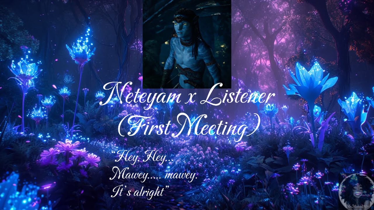 Neteyam x Listener (First Meeting)