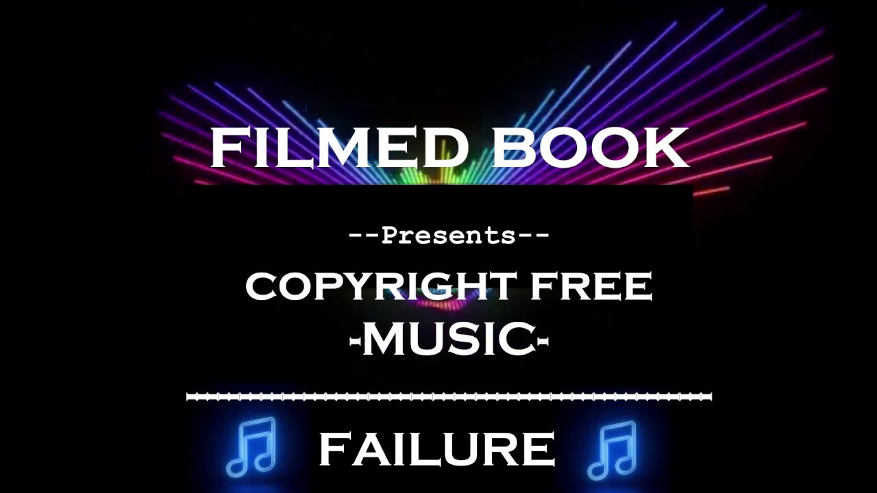 Filmed Book-Music-[ FAILURE ] II [ Fight Back ]--FAILURE-- II Copyright Free Music [ FAILURE ] II