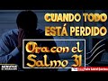 CUANDO TODO ESTÁ PERDIDO Ora el SALMO 31 (30) | Minutos de Intercesión