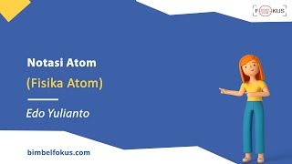 Fisika Kelas 12 - Fisika Atom: Penjelasan dan Contoh Soal  Notasi Atom