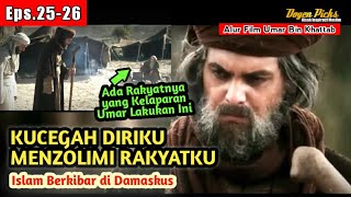 Eps.25-26 Berhasil Menaklukan Kota Damaskus, Khalifah Umar Tegas Adil Bijaksana, Alur Cerita Film