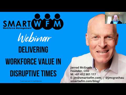 Smart WFM Webinar # 1 - Delivering Workforce Value in Disruptive Times