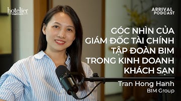 Arrival Podcast 040: Góc nhìn của giám đốc tài chính BIM Group trong kinh doanh khách sạn