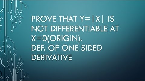 Lecture#18.Calc.Prove that y=|x| is not differentiable at x=0(origin)& def. of one sided derivatives