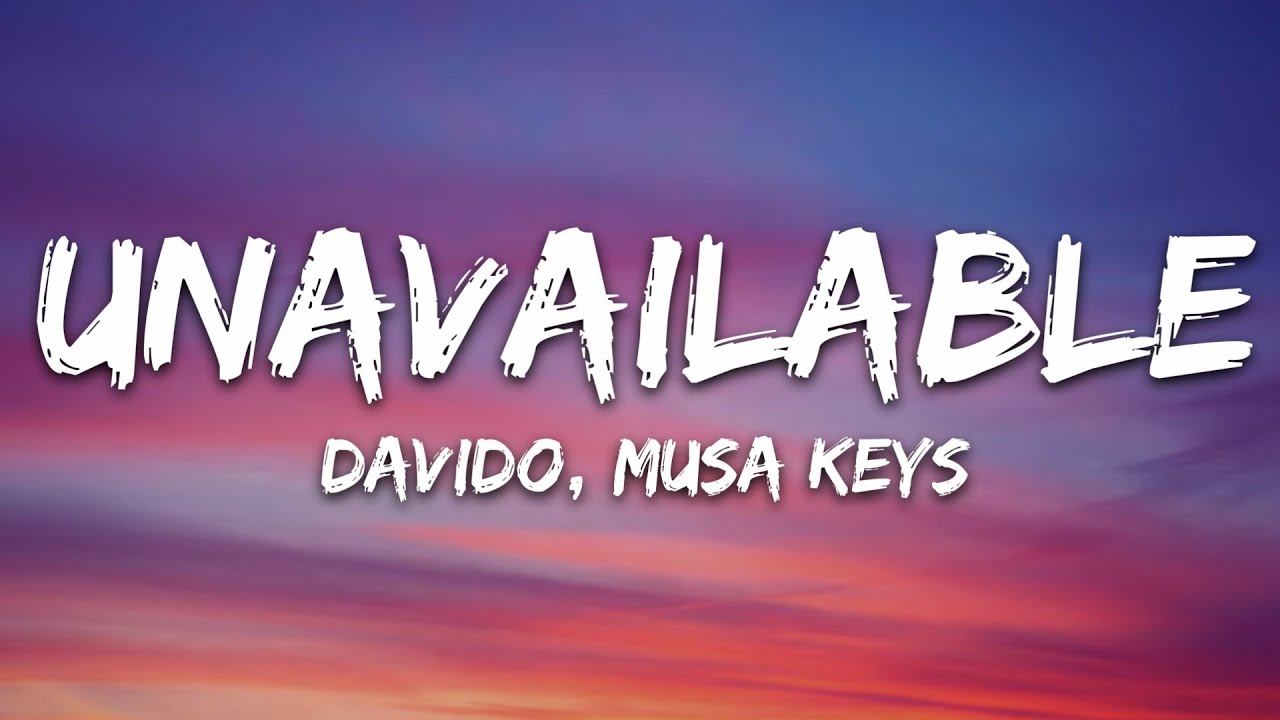 Davido   UNAVAILABLE Lyrics ft Musa Keys