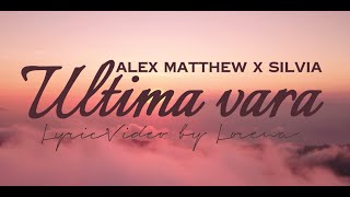 Alex Matthew x Silvia - Ultima Vară | LYRICS/VERSURI