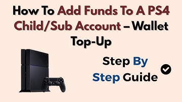 How To Add Funds To A PS4 Child/Sub Account – Wallet Top-Up
