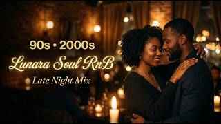 lunara 27 Late Night R&B Vibes | 90s & 2000s Smooth Slow Jams🎶