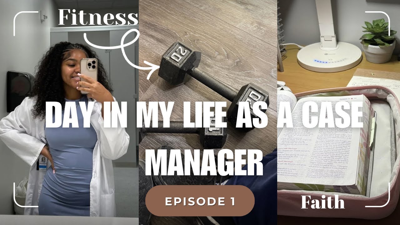 Day in my life as a Case Manager | Balancing Wellness , Faith & Discipline