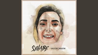 Vazgeçmedim - Sehabe