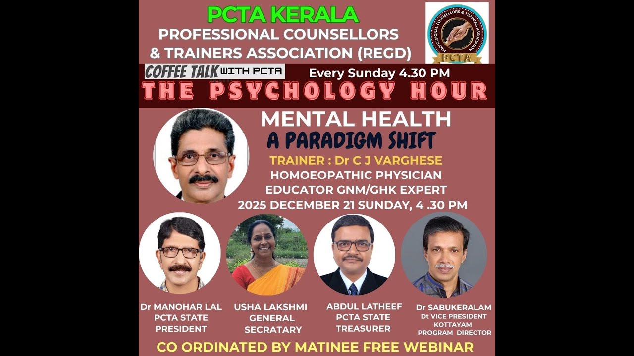 PCTA KERALA - THE  PSYCHOLOGY HOUR   TOPIC:  MENTAL HEALTH A Paradigm Shift BY  Dr C J VARGHESE