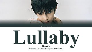 던 (DAWN) - Lullaby (ColorCoded Lyrics [HAN/ROM/ENG]) | ♥︎