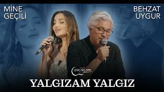 Mine Geçili & Behzat Uygur - Yalgızam Yalgız | Çok Akustik