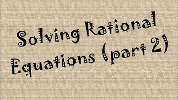 Solving Rational Equations part 2