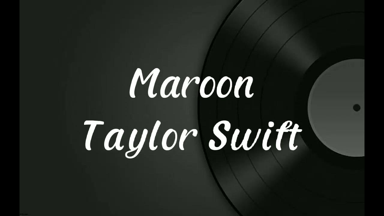 Taylor Swift Maroon (Official Lyrics Video) YouTube