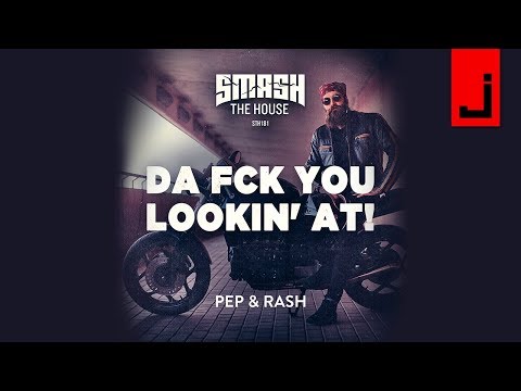 Pep & Rash - Da Fck You Lookin' At!