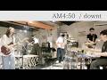 AM4:50 - downt(band cover)