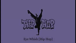 Eye Whish [Hip Hop]
