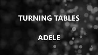 TURNING TABLES - ADELE (Lyrics)