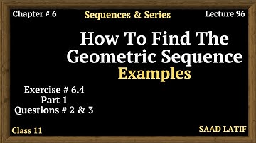 Class 11 Maths | Lecture 96 | Chapter 6 | Exercise # 6.4 | How to Find the Geometric Sequence