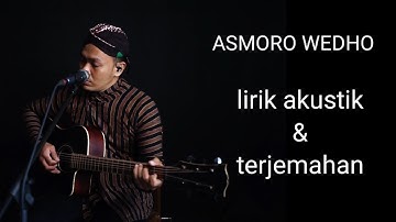 Asmoro Wedho lirik akustik dan terjemahan