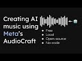 Create music using AI with no code and no price (local and cloud)
