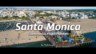 Santa Monica | Drone Flight with Relaxing Music Playlist | Continuous Flight Playlist | 4K 60P HDR