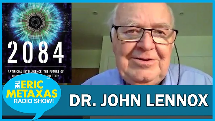 Mathematician & Philosopher John Lennox on 2084: Artificial Intelligence and the Future of Humanity