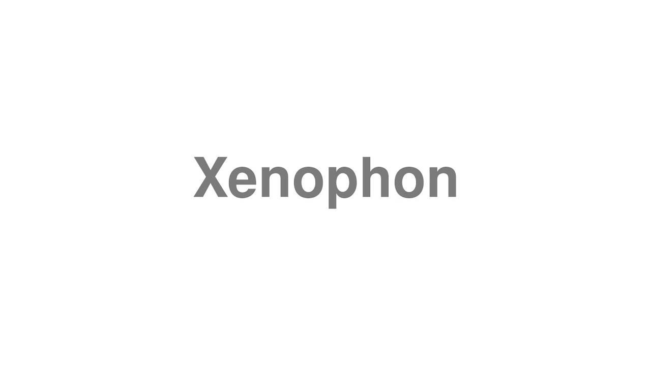 How to Pronounce "Xenophon"