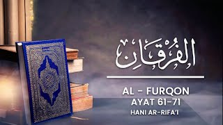 Murottal Qur'an Surah Al Furqon | Hani Ar Rifai | Best Qur'an Rectitation | No Ads | tanpa Iklan