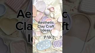 Aesthetic clay craft ideas part -2 #clay #craft #ideas #aesthetic #shorts